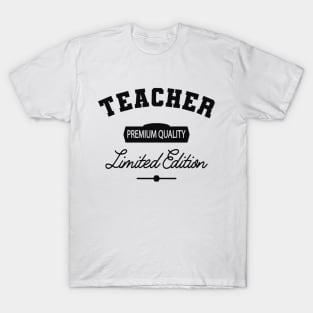 Teacher - Premium Quality Limited Edition T-Shirt